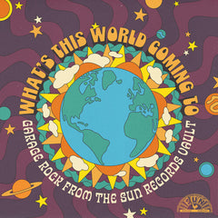 What's This World Coming To: Garage Rock From The Sun Records Vault